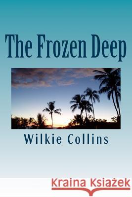 The Frozen Deep Wilkie Collins 9781722858032