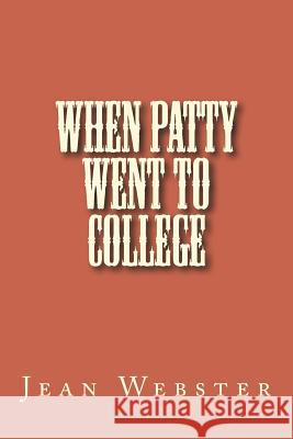 When Patty Went to College Jean Webster 9781722859411 Createspace Independent Publishing Platform