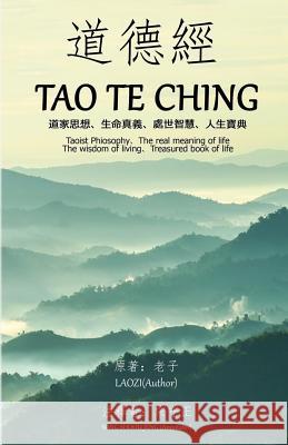 Tao Te Ching (Annotated): Taoist Philosophy The real meaning of life The wisdom of living Treasured book of life Laozi 9781722883812