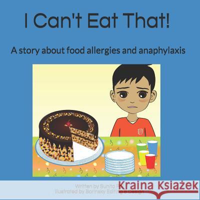 I Can't Eat That!: A story about food allergies and anaphylaxis Borinsky Editing and Design 9781722891558 Createspace Independent Publishing Platform
