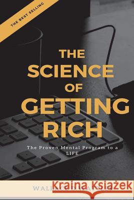 The Science of Getting Rich Wallace D Rubby A 9781722891916 Createspace Independent Publishing Platform