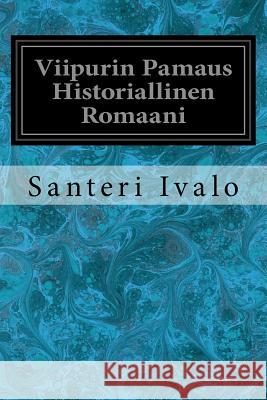 Viipurin Pamaus Historiallinen Romaani Santeri Ivalo 9781722897024