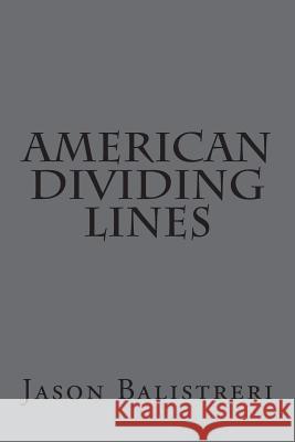 American Dividing Lines Jason Balistreri 9781722901547