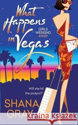 What Happens in Vegas Shana Gray 9781722905392