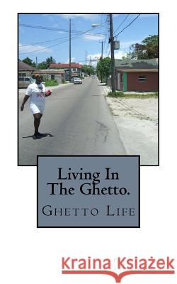 Living In The Hood.: Ghetto Life Carroll, Joshua V. 9781722910259 Createspace Independent Publishing Platform