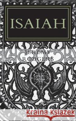 Isaiah Jeremy a. Rodgers 9781722912635 Createspace Independent Publishing Platform