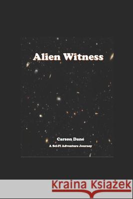 Alien Witness Carson Dane 9781722916183 Createspace Independent Publishing Platform