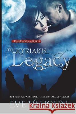 The Kyriakis Legacy Eve Vaughn 9781722923884 Createspace Independent Publishing Platform