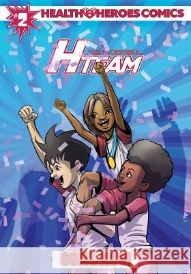 Health Heroes Comics 2nd Edition: The Incredible H-Team Eric Meredith 9781722932992 Createspace Independent Publishing Platform