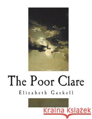 The Poor Clare Elizabeth Cleghorn Gaskell 9781722938413