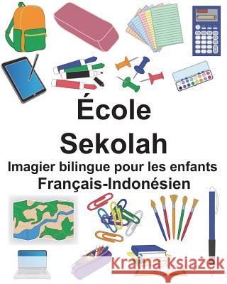 Français-Indonésien École/Sekolah Imagier bilingue pour les enfants Carlson, Suzanne 9781722938451 Createspace Independent Publishing Platform