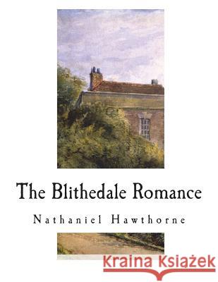 The Blithedale Romance Nathaniel Hawthorne 9781722940508 Createspace Independent Publishing Platform