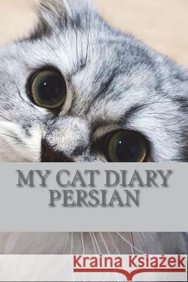 My cat diary: Persian Young, Steffi 9781722950965 Createspace Independent Publishing Platform