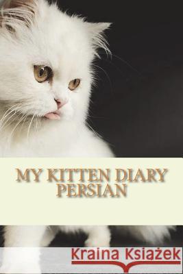 My kitten diary: Persian Young, Steffi 9781722951467 Createspace Independent Publishing Platform