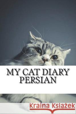 My cat diary: Persian Young, Steffi 9781722952662 Createspace Independent Publishing Platform