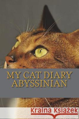 My cat diary: Abyssinian Young, Steffi 9781722953126 Createspace Independent Publishing Platform