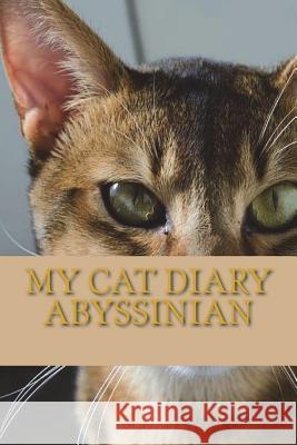 My cat Diary: Abyssinian Young, Steffi 9781722953645 Createspace Independent Publishing Platform