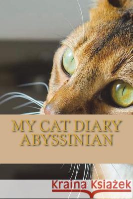 My cat diary: Abyssinian Young, Steffi 9781722953980 Createspace Independent Publishing Platform