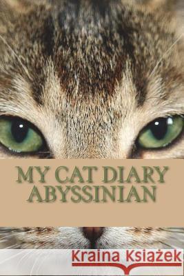 My cat diary: Abyssinian Young, Steffi 9781722954666 Createspace Independent Publishing Platform