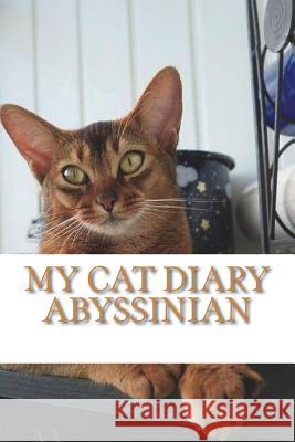 My cat diary: Abyssinian Young, Steffi 9781722954932 Createspace Independent Publishing Platform