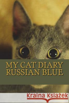 My cat diary: Russian Blue Young, Steffi 9781722955748 Createspace Independent Publishing Platform