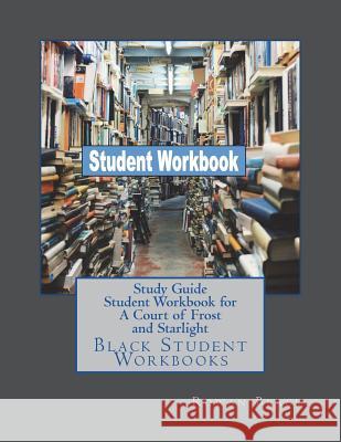 Study Guide Student Workbook for A Court of Frost and Starlight: Black Student Workbooks Black, Rowan 9781722959722