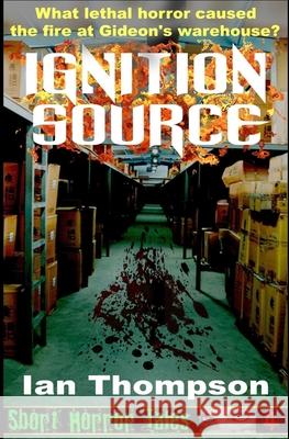 Ignition Source Ian Thompson 9781722961145 Createspace Independent Publishing Platform
