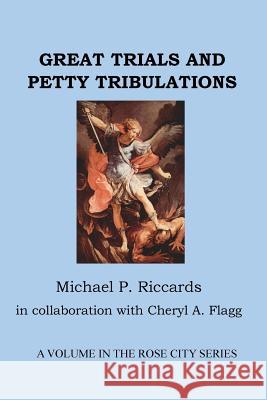 Great Trials and Petty Tribulations Michael P. Riccards 9781722965792