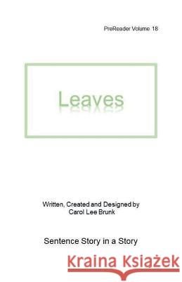 Leaves: PreReader 18 Brunk, Carol Lee 9781722967116