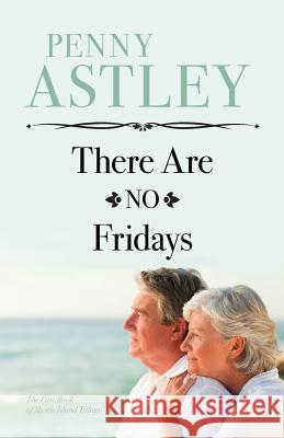 There Are No Fridays Penny Susan Astley 9781722967260 Createspace Independent Publishing Platform