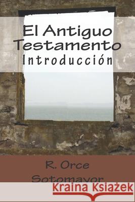 El Antiguo Testamento: Introducción M. S., I. 9781722974855 Createspace Independent Publishing Platform