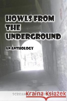 Howls From The Underground: An Anthology Nesca, Nicole 9781722975081 Createspace Independent Publishing Platform