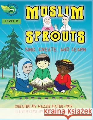 Muslim Sprouts Vol. B Nazzie Pater-Rov Hanadi Khalaf 9781722979218 Createspace Independent Publishing Platform