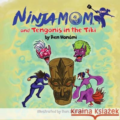 Ninja Mom and Tengonis in the Tiki Don Schmidt Ren Hanami 9781722981907 Createspace Independent Publishing Platform