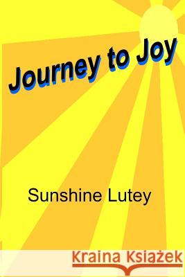 Journey to Joy Sunshine Lutey 9781722993252