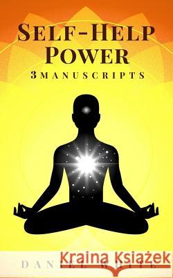 Self-Help Power: 3 Manuscripts - Start Self-Help, Smart Self-Help, Self-Help Coach Daniel White 9781722994082