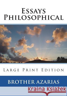 Essays Philosophical Brother Azarias                          Rt Rev John J. Kean 9781722998493 Createspace Independent Publishing Platform