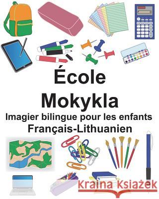 Français-Lithuanien École/Mokykla Imagier bilingue pour les enfants Carlson, Suzanne 9781723000195 Createspace Independent Publishing Platform