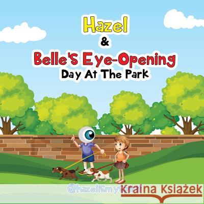 Hazel & Belle's Eye Opening Day At The Park @hazelismyspirit 9781723006708 Createspace Independent Publishing Platform