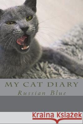 My cat diary: Russian Blue Young, Steffi 9781723013256 Createspace Independent Publishing Platform