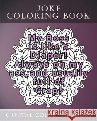 Joke Coloring Book For Adults: 20 Hilarious Joke Mandala Coloring Pages. This Book Will Definately Make You Laugh out Loud. A Perfect Gift For Anyone Crystal Coloring Books 9781723013942