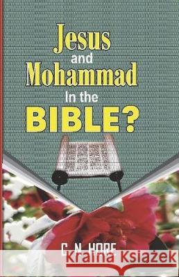 Jesus and Muhammad in the Bibhle? C. N. Hore 9781723015601 Createspace Independent Publishing Platform