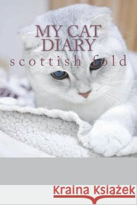 My cat diary: scottish fold Young, Steffi 9781723015878 Createspace Independent Publishing Platform