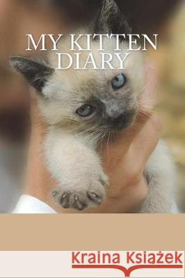 My kitten diary: Siamese Young, Steffi 9781723016943 Createspace Independent Publishing Platform