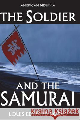 The Soldier and the Samurai Louis Edward Rosas 9781723017872