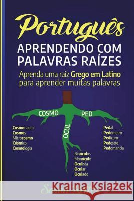 Portugiesisch: Lernen Mit Stammworten: Lerne ein lateinisch-griechisches Stammwort, um viele Wörter zu lernen. Stärken Sie Ihr Portug Retter, Sarah 9781723020704 Createspace Independent Publishing Platform