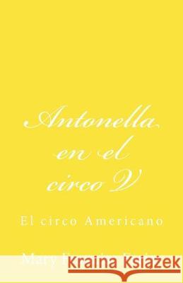 Antonella en el circo V: En el circo Americano Farias, Mary Francisc 9781723022852 Createspace Independent Publishing Platform