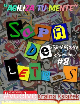Sopa de Letras Nivel Basico Numero 8 Pablo Fitzgerald Sosa Bethsaida Padilla Duran 9781723032561