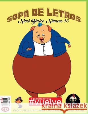 Sopa de Letras Nivel Basico Numero 10 Pablo Fitzgerald Sosa Bethsaida Padilla Duran 9781723034312