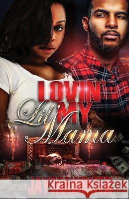 Luvin My Lil Mama: Standalone Jay Tha Writer 9781723035234 Createspace Independent Publishing Platform